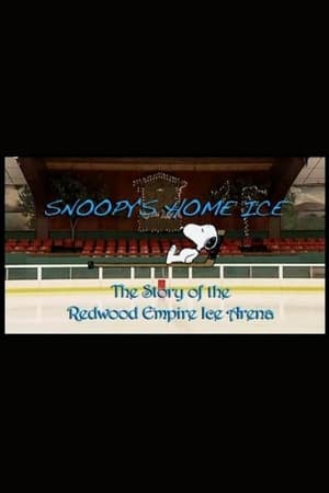 Poster Snoopy's Home Ice: The Story of the Redwood Empire Ice Arena (2010)