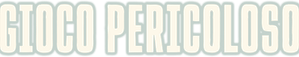 Gioco pericoloso — Logos 1