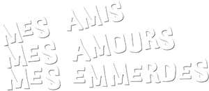 Mes amis, mes amours, mes emmerdes... — Logos 1