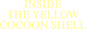 Inside the Yellow Cocoon Shell