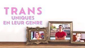 Trans - Uniques en leur genre