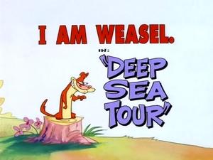 I Am Weasel Deep Sea Tour