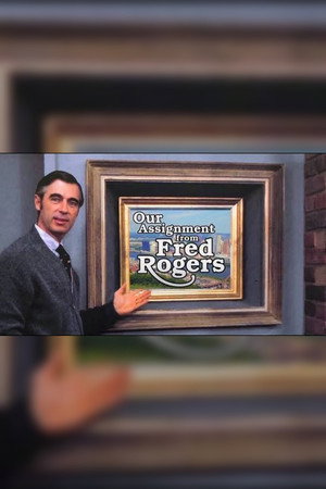Our Assignment from Fred Rogers
