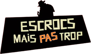 Escrocs mais pas trop