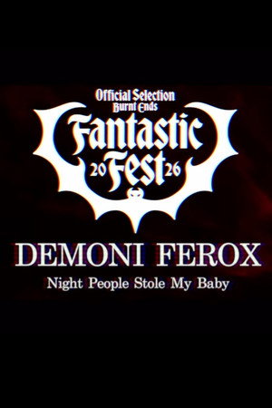 Demoni Ferox: Night People Stole My Baby poster