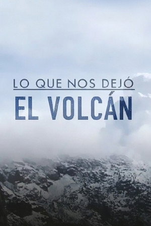 Lo que nos dejó el volcán