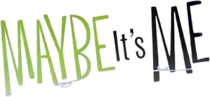 Maybe It's Me — Logos 1