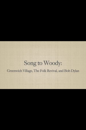 Song to Woody: Greenwich Village, The Folk Revival, and Bob Dylan