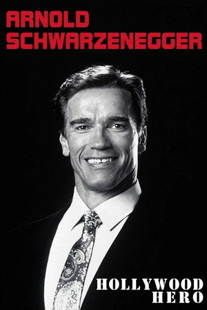 Arnold Schwarzenegger: Hollywood Hero