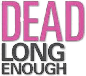 Dead Long Enough