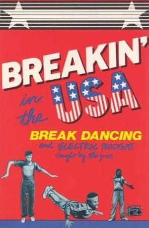 Poster Breakin' in the USA:  Break Dancing and Electric Boogie Taught by the Pros 1984