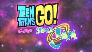 Teen Titans Go! - Teen Titans Go! See Space Jam (2021)