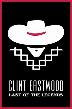 Poster Clint Eastwood: Last of the Legends (2018)