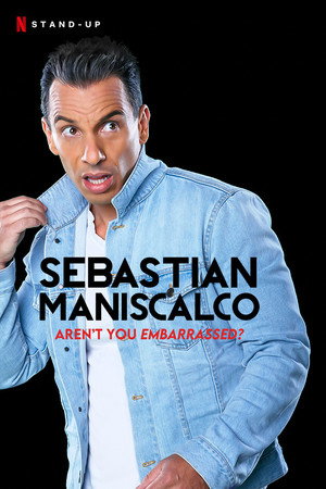 Sebastian Maniscalco: Aren't You Embarrassed?