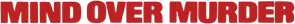 Mind Over Murder — Logos 1