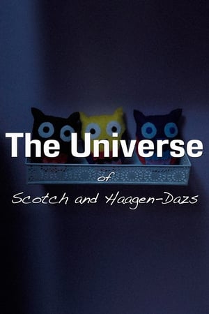 Poster The Universe of Scotch and Haagen-Dazs (2016)