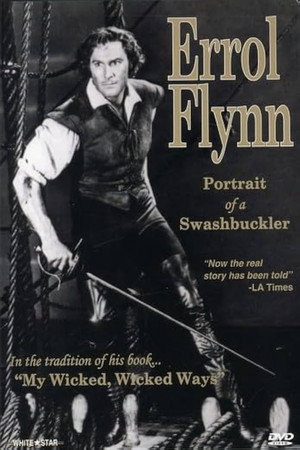 Errol Flynn: Portrait of a Swashbuckler