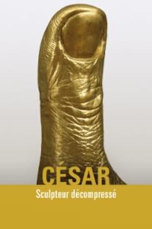 Poster César sculpteur décompressé (2017)