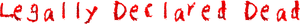Legally Declared Dead — Logos 2