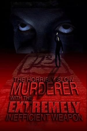 Poster The Horribly Slow Murderer with the Extremely Inefficient Weapon (2008)