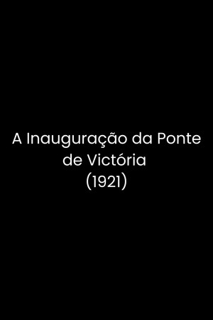 A Inauguração da Ponte de Victória (1921)