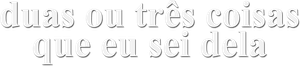 2 or 3 Things I Know About Her — Logos 3