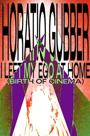 Horatio Gubber: I Left My Ego At Home (birth of cinema) 2024