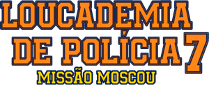 Loucademia de Polícia 7: Missão Moscou