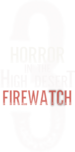Horror in the High Desert 3: Firewatch