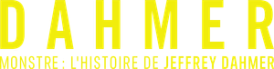 DAHMER - Monstre : L'histoire de Jeffrey Dahmer