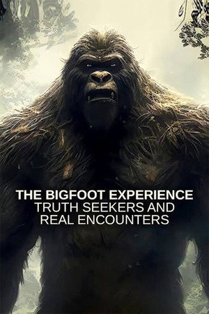 The Bigfoot Experience: Truth Seekers and Real Encounters (2024)