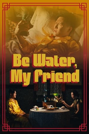 Poster Be Water, My Friend (2023)