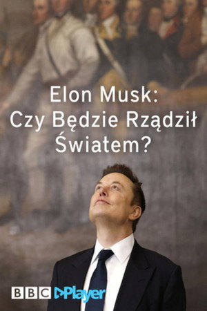 Elon Musk: czy będzie rządził światem?