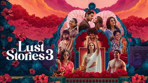 Lust Stories 3 (2026) Hindi Netflix WEB-DL H264 AAC 4K 1080p 720p 480p ESub