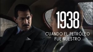 1938: Cuando el petróleo fue nuestro (2025)