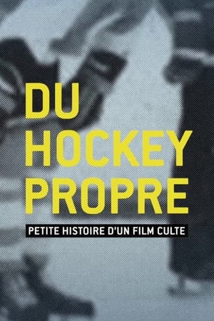 Image Du hockey propre : petite histoire d'un film culte