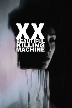 XX: Beautiful Killing Machine