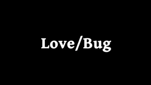 Love/Bug
