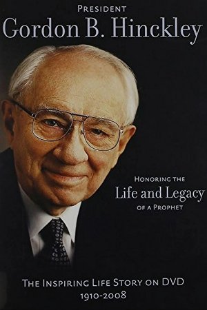 President Gordon B. Hinckley: Honoring the Life and Legacy of a Prophet President Gordon B. Hinckley: Honoring the Life and Legacy of a Prophet