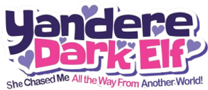 Yandere Dark Elf: She Chased Me All the Way From Another World!