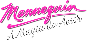 Manequim: A Magia do Amor