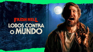 Fresh Hell: Lobos Contra o Mundo