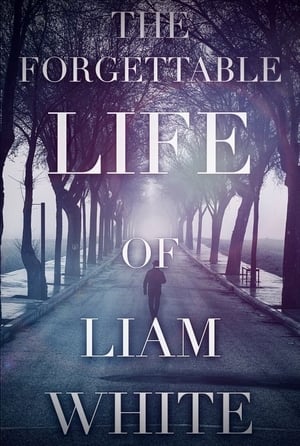 Poster di The Forgettable Life of Liam White