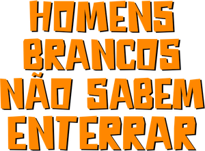 Homens Brancos Não Sabem Enterrar