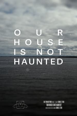 Our House Is Not Haunted
