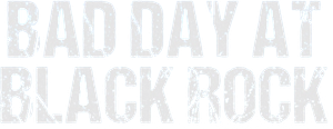 Bad Day at Black Rock