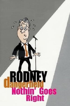 Rodney Dangerfield: Nothin' Goes Right 1988