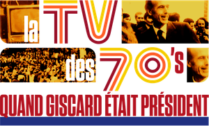 La TV des 70's : Quand Giscard était président