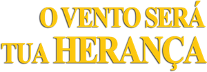 O Vento Será Tua Herança