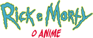 Rick and Morty: The Anime